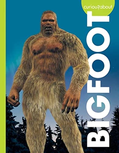 Curious about Bigfoot (Curious about Unexplained Mysteries)