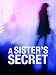 A SISTER'S SECRET