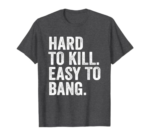 Hard to Kill Easy to' Bang Funny Sarcasm Humor T-Shirt, Men, Dark Heather Grey, 6X-Large