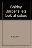 Shirley Barbger's lets look at colors