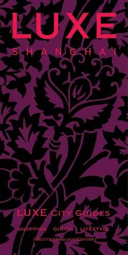 Shanghai Luxe City Guide: 12th Ed.