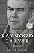Raymond Carver: A Writer's Life