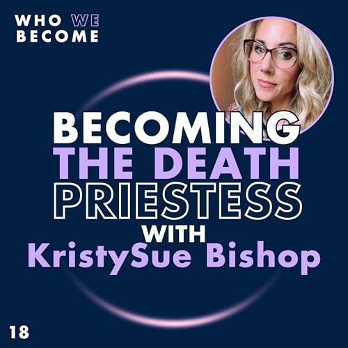 Becoming The Death Priestess with KristySue Bishop
