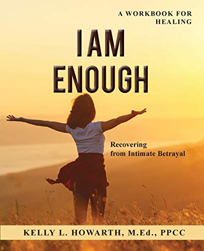 I AM ENOUGH—Recovering from Intimate Betrayal