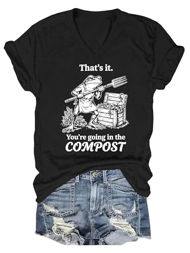 That's It You're Going in The Compost Frog Gardening Shirt Funny Meme Frog T-Shirt Humor Graphic Tees for Women Black V-Neck