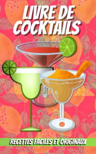 Livre de Cocktails: Recettes Faciles et Originaux ( Avec et