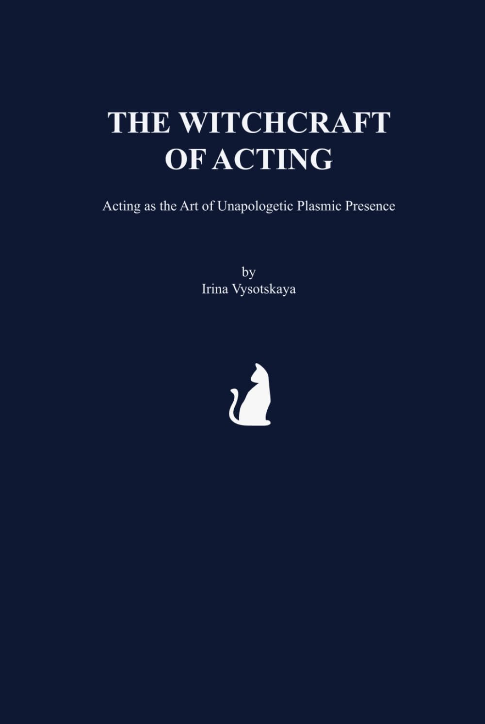 The Witchcraft of Acting maîtrise de la présence scénique