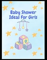 Baby Shower Ideas for Girls 1654603643 Book Cover