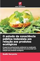 O estudo da consciência pública indonésia em relação aos produtos ecológicos 6209256112 Book Cover