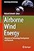 Produktbild Airborne Wind Energy: Advances in Technology Development and Research (Green Energy and Technology)