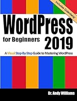 WordPress for Beginners 2019: A Visual Step-by-Step Guide to Mastering WordPress (Webmaster Series) 1728906873 Book Cover
