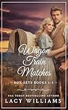 Wagon Train Matches: Books 1-3 (Lacy Williams Westerns Box Sets Book 5)