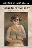  Hiding from Humanity: Disgust, Shame, and the Law (Princeton Paperbacks) by Martha C. Nussbaum(2015-09-17)