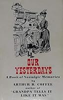 Our yesterdays: A book of nostalgic memories B0006W9UF8 Book Cover
