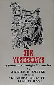 Unknown Binding Our yesterdays: A book of nostalgic memories Book