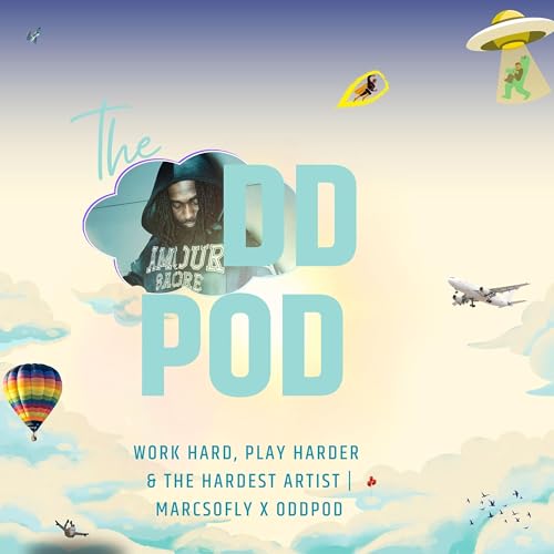 Work Hard, Play Harder & The Hardest Artist | MarcSoFly x OddPod