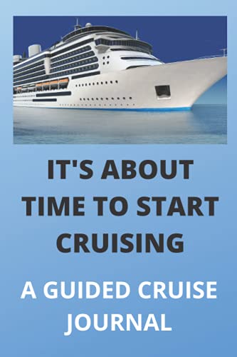 IT'S ABOUT TIME TO START CRUISING: A GUIDED CRUISE JOURNAL