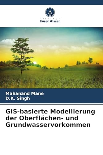 GIS-basierte Modellierung der Oberflächen- und Grundwasservorkommen