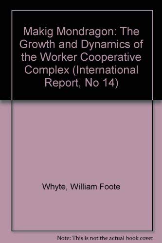 Makig Mondragon: The Growth and Dynamics of the Worker Cooperative Complex (International Report, No 14)