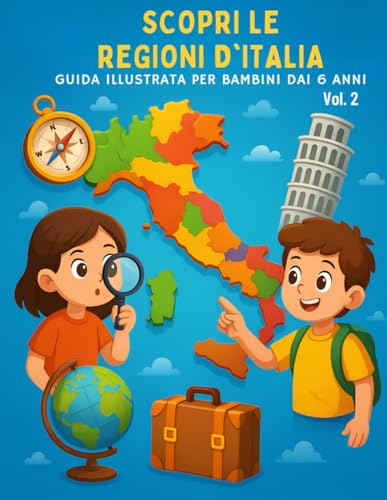  Scopri le regioni d\'Italia: guida illustrata per bambini dai 6 anni . Vol. 2: Un viaggio a colori tra città, montagne e curiosità , con mappe e disegni .