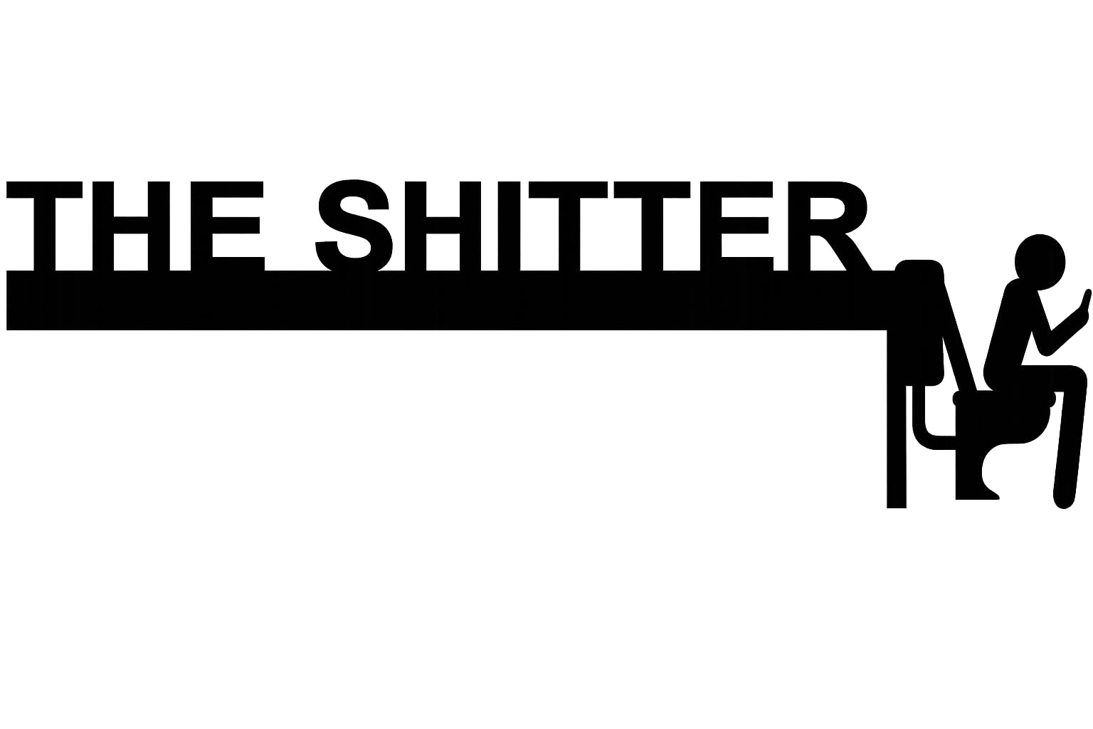 The Shitter Man On Toilet Lavatory Sign Door Topper Man Cave Home Bar Decor WC (Black)
