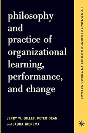 Philosophy And Practice Of Organizational Learning, Performance And Change book cover