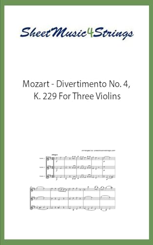 Mozart, W.A. - Divertimento No. 4, K 229 Arrraned for Three Violins (English Edition)