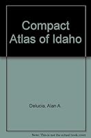 The Compact Atlas of Idaho 0940982021 Book Cover
