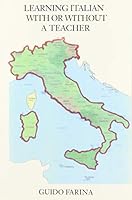 Learning Italian With or Without a Teacher 0972889833 Book Cover