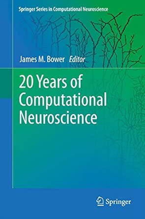 20 Years of Computational Neuroscience: 9 2013th Edition book cover