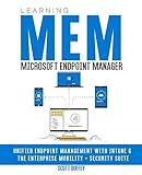 Learning Microsoft Endpoint Manager: Unified Endpoint Management with Intune and the Enterprise Mobility + Security Suite