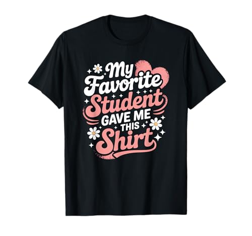 Teacher's Favorite Student Funny Humor School Appreciation T-Shirt