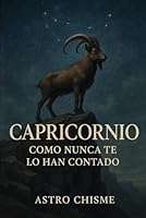 Capricornio: Como nunca te lo han contado (La cruda verdad de los signos del zodíaco) (Spanish Edition) B0F5MM3DNJ Book Cover