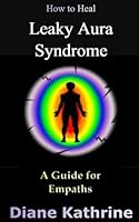 How to Heal Leaky Aura Syndrome: A Guide for Empaths 1974276279 Book Cover