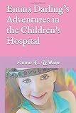 Emma Darling's Adventures in the Children's Hospital