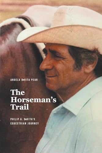 The Horseman's Trail: Philip A. DeVita's Equestrian Journey