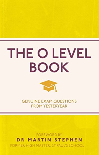 The O Level Book: Genuine Exam Questions from Yesteryear (English Edition) The O Level Book: Genuine Exam Questions from Yesteryear (English Edition)