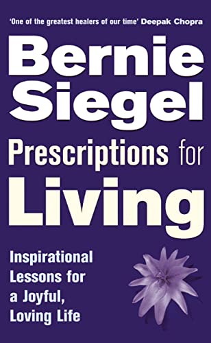 Prescriptions For Living: Inspirational Lessons For A Joyful, Loving Life