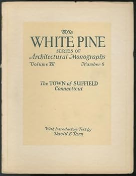 The White Pine Series of Architectural Monographs Volume VII Number 6: The Town of Suffield, Connecticut