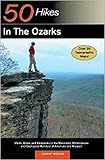 Explorer's Guide 50 Hikes in the Ozarks: Walks, Hikes, and Backpacks in the Mountains, Wildernesses and Geological Wonders of Arkansas & Missouri (Explorer's 50 Hikes)
