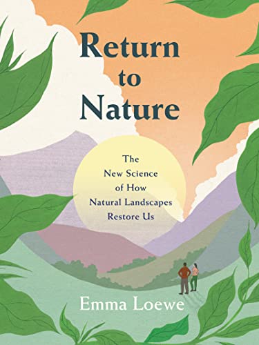 Return to Nature: The New Science of How Natural Landscapes