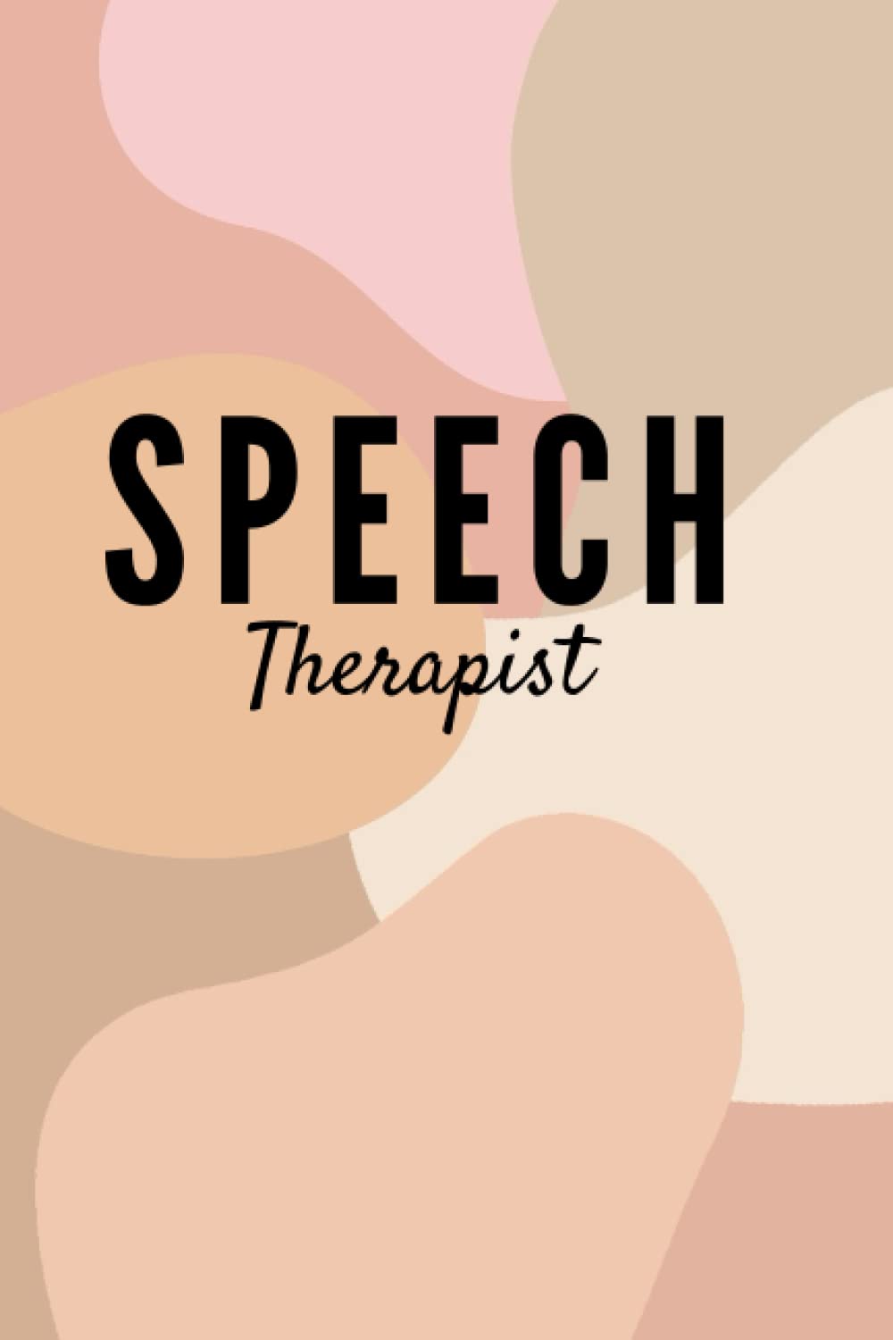 Notebook Journal/ Notepad: Speech Therapist, Clinical Fellow, Pathologist/Therapist: A Cute Gift Idea for Speech Therapy Pathologist /Student SLP