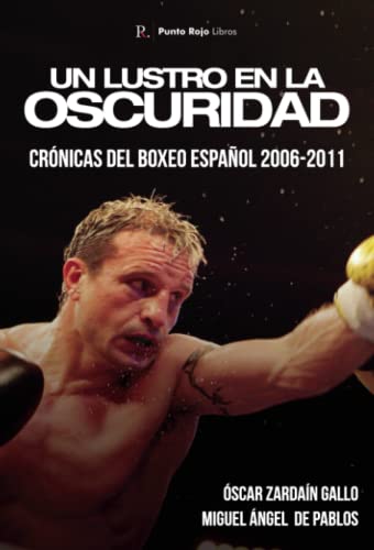 Un lustro en la oscuridad: A Dark Shine – Boxing Chronicles Un lustro en la oscuridad: A Dark Shine – Boxing Chronicles