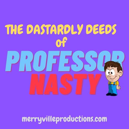The Dastardly Deeds of Professor Nasty cover art