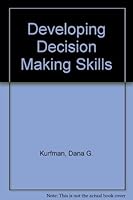 Developing Decision Making Skills 0879860073 Book Cover