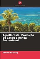 Agrofloresta, Produção de Cacau e Renda Sustentável (Portuguese Edition) 6208959217 Book Cover