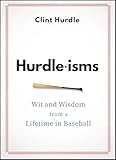 Hurdle-isms: Wit and Wisdom from a Lifetime in Baseball