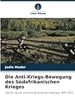 Die Anti-Kriegs-Bewegung des Südafrikanischen Krieges: Die Pro-Buren und ihre Sprache des Dissenses, 1899-1902