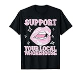 Support your Local Whorehouse T-Shirt