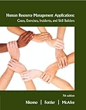 Human Resource Management Applications: Cases, Exercises, Incidents, and Skill Builders